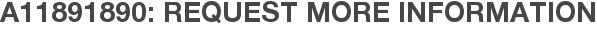 A11891890: Request More Information