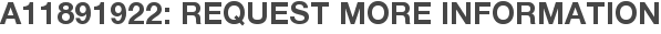 A11891922: Request More Information