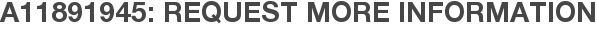 A11891945: Request More Information
