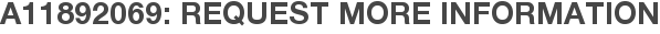 A11892069: Request More Information