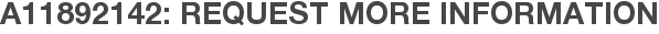 A11892142: Request More Information