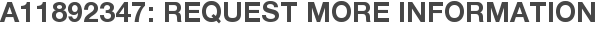 A11892347: Request More Information