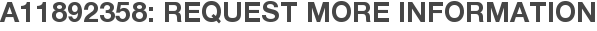 A11892358: Request More Information