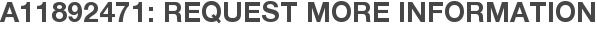 A11892471: Request More Information