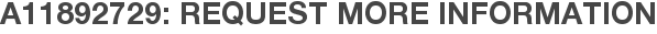 A11892729: Request More Information