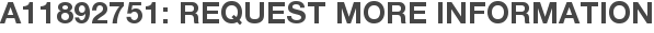 A11892751: Request More Information
