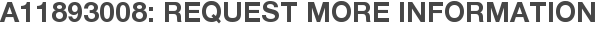 A11893008: Request More Information