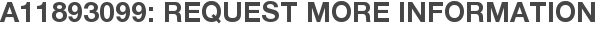 A11893099: Request More Information