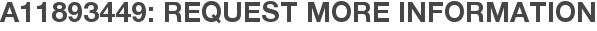A11893449: Request More Information