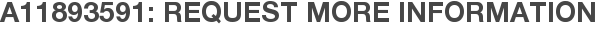 A11893591: Request More Information
