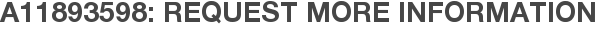 A11893598: Request More Information