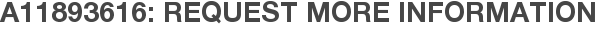 A11893616: Request More Information