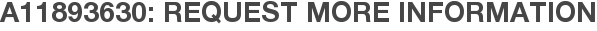 A11893630: Request More Information
