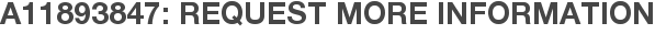 A11893847: Request More Information