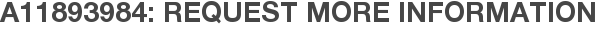 A11893984: Request More Information