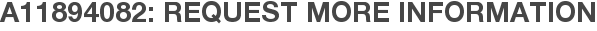 A11894082: Request More Information