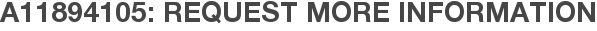 A11894105: Request More Information