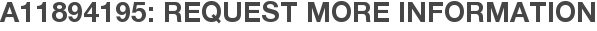 A11894195: Request More Information