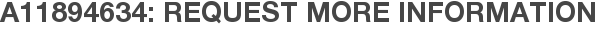 A11894634: Request More Information