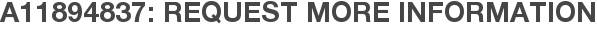 A11894837: Request More Information