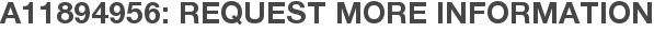 A11894956: Request More Information