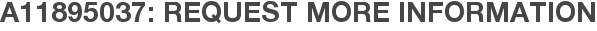 A11895037: Request More Information