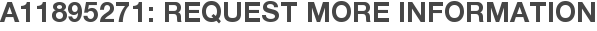 A11895271: Request More Information