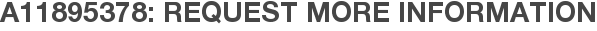 A11895378: Request More Information