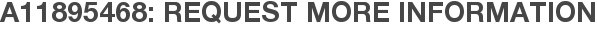 A11895468: Request More Information