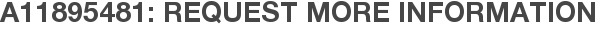 A11895481: Request More Information