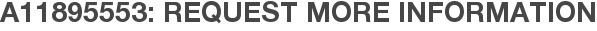 A11895553: Request More Information