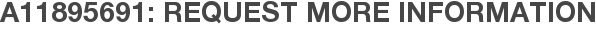A11895691: Request More Information