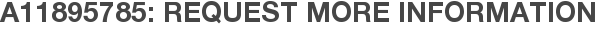 A11895785: Request More Information