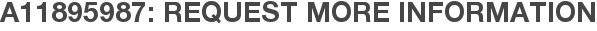 A11895987: Request More Information