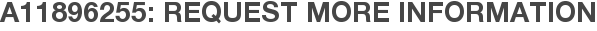 A11896255: Request More Information