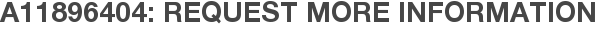 A11896404: Request More Information