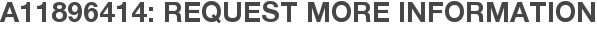 A11896414: Request More Information
