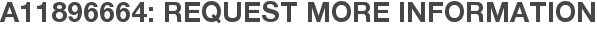A11896664: Request More Information