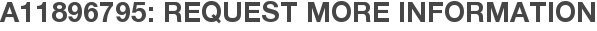 A11896795: Request More Information