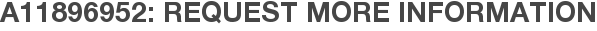 A11896952: Request More Information