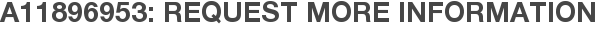 A11896953: Request More Information