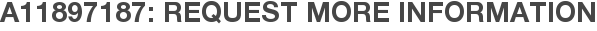 A11897187: Request More Information