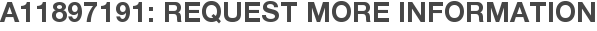 A11897191: Request More Information