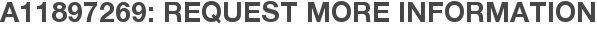 A11897269: Request More Information