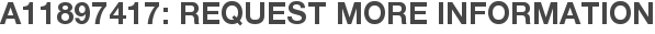 A11897417: Request More Information