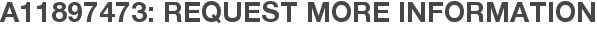 A11897473: Request More Information
