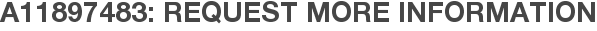 A11897483: Request More Information