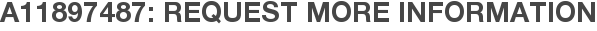 A11897487: Request More Information