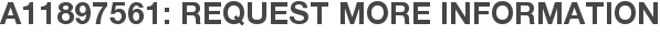 A11897561: Request More Information