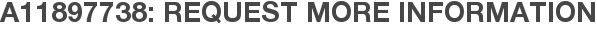 A11897738: Request More Information